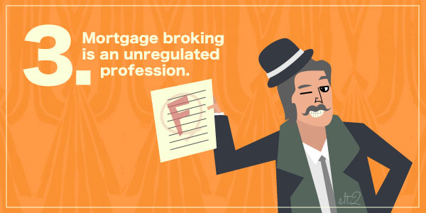 #3 Mortgage Broking is an Unregulated Profession